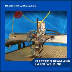 Electron Beam and Laser Welding