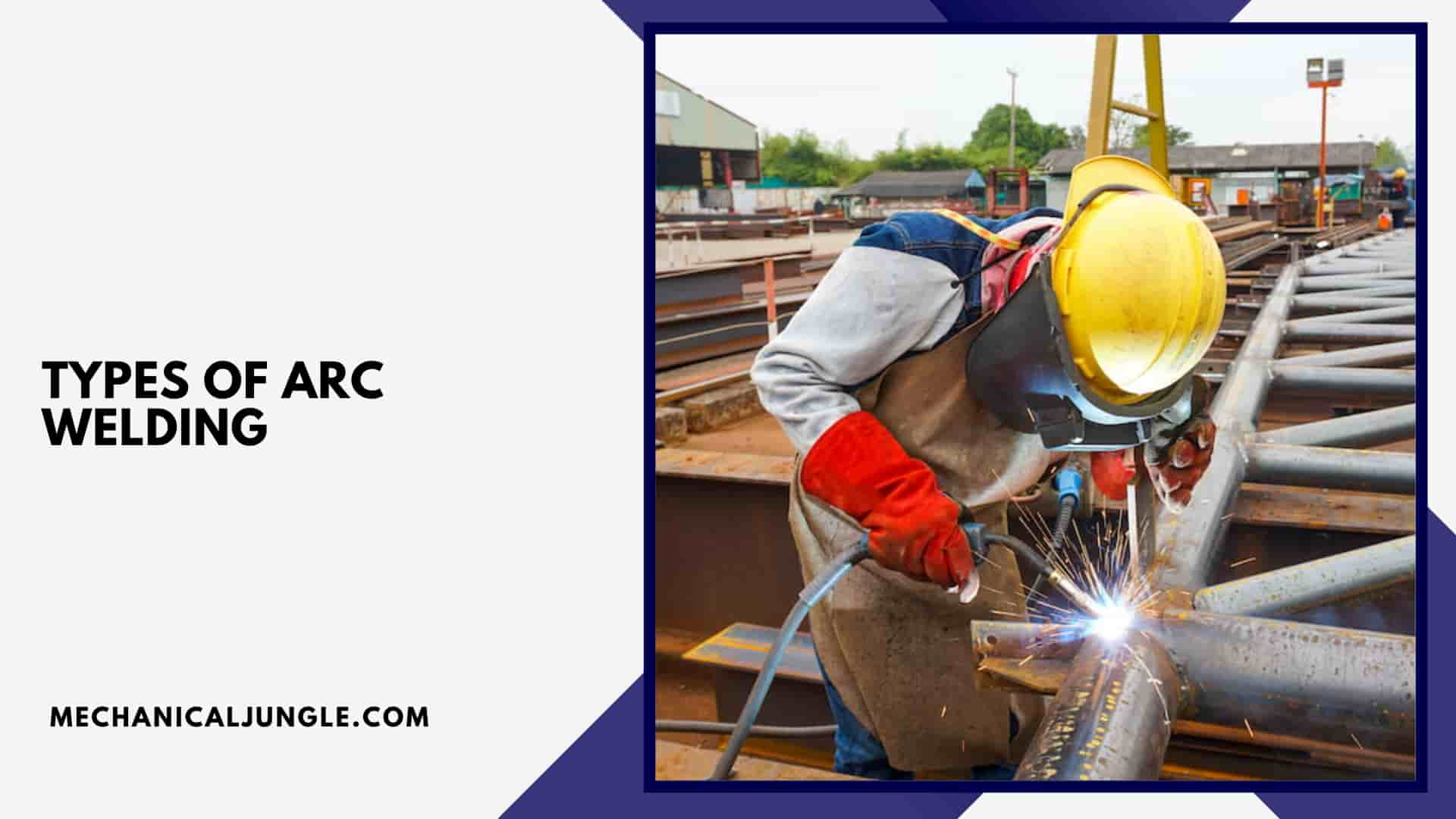 Types of Arc Welding