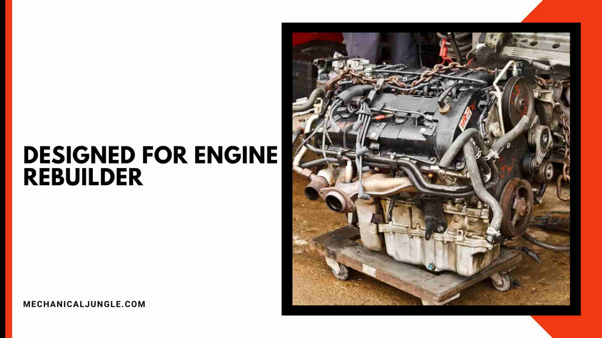 Designed for Engine Rebuilder