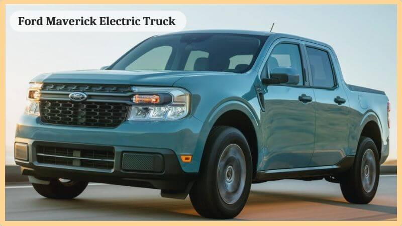 Ford Maverick Electric Truck