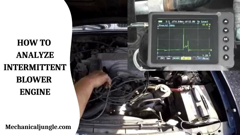 How to Analyze Intermittent Blower Engine