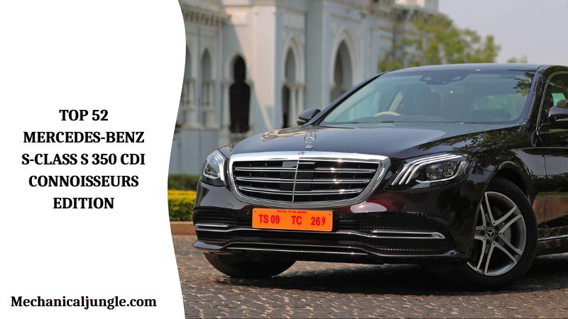 Top 52 Mercedes-Benz S-Class S 350 CDI Connoisseurs Edition