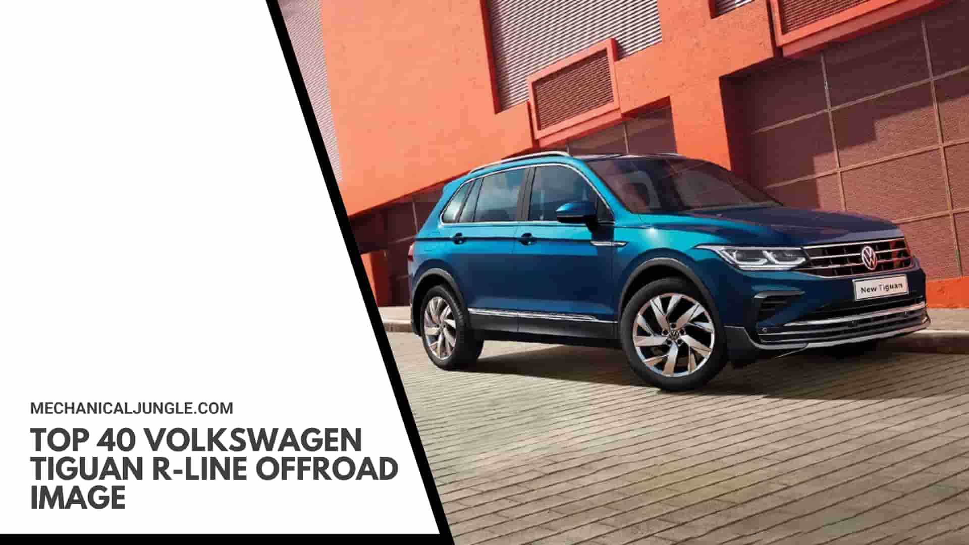 Top 40 Volkswagen Tiguan R-Line Offroad Image