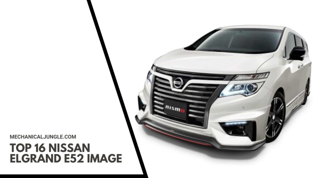 Top 16 Nissan Elgrand E52 Image